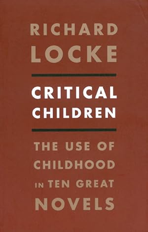 Immagine del venditore per Critical Children: The Use of Childhood in Ten Great Novels venduto da The Haunted Bookshop, LLC