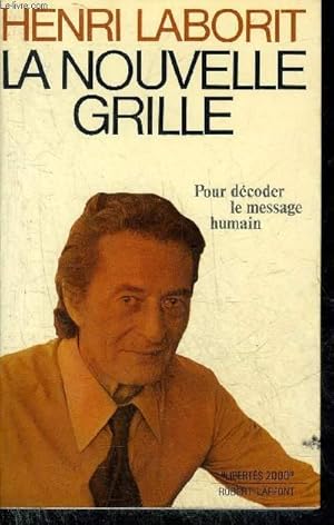 Seller image for LA NOUVELLE GRILLE - POUR DECODER LE MESSAGE HUMAIN - COLLECTION LIBERTES 2000. for sale by Le-Livre