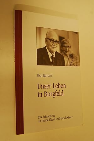 Unser Leben in Borgfeld: zur Erinnerung an meine Eltern und Geschwister.