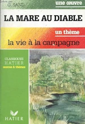 Seller image for LA MARE AU DIABLE (Une Oeuvre), LA VIE A LA CAMPAGNE (Un Thme) (Classiques Illustrs Hatier) for sale by Le-Livre