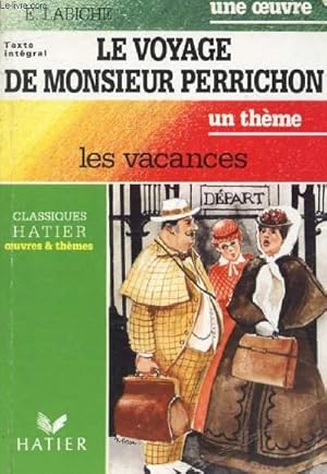 Imagen del vendedor de LE VOYAGE DE MONSIEUR PERRICHON (Une Oeuvre), LES VACANCES (Un Thme) (Classiques Illustrs Hatier) a la venta por Le-Livre