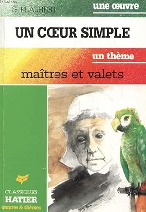 Bild des Verkufers fr UN COEUR SIMPLE (Une Oeuvre), MAITRES ET VALETS (Un Thme) (Classiques Illustrs Hatier) zum Verkauf von Le-Livre