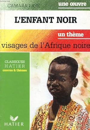 Image du vendeur pour L'ENFANT NOIR (Une Oeuvre), VISAGES DE L'AFRIQUE NOIRE (Un Thme) (Classiques Illustrs Hatier) mis en vente par Le-Livre