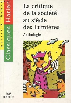 Image du vendeur pour LA CRITIQUE DE LA SOCIETE AU SIECLE DES LUMIERES (Classiques Hatier, Oeuvres & Thmes) mis en vente par Le-Livre