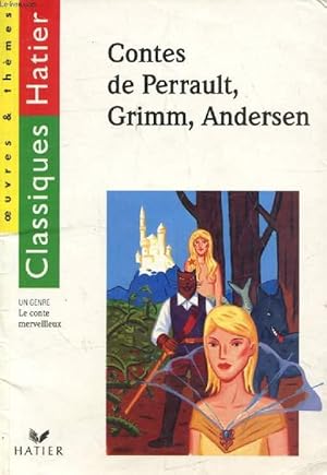 Image du vendeur pour CONTES DE PERRAULT, GRIMM, ANDERSEN (Classiques Hatier, Oeuvres & Thmes) mis en vente par Le-Livre