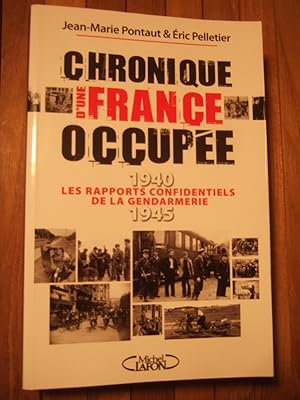 Seller image for Chronique de la France occupe . Les rapports confidentiels de la Gendarmerie 1940 - 1945 for sale by Domifasol