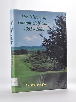 The History of Ganton Golf Club 1891-2006