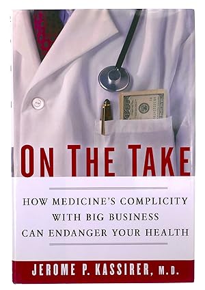 Seller image for On the Take: How Medicine's Complicity with Big Business Can Endanger Your Health for sale by Black Falcon Books