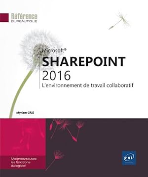 SharePoint 2016 ; l'environnement de travail collaboratif
