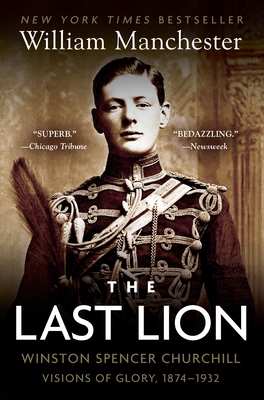 Imagen del vendedor de The Last Lion: Winston Spencer Churchill: Visions of Glory, 1874-1932 (Paperback or Softback) a la venta por BargainBookStores