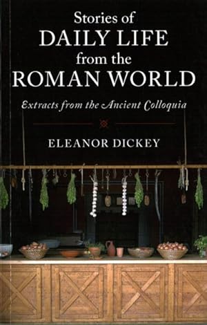 Imagen del vendedor de Stories of Daily Life from the Roman World : Extracts from the Ancient Colloquia a la venta por GreatBookPrices