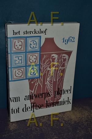 Bild des Verkufers fr Tentoonstelling: Van Antwerps plateel tot Delftse keramiek. Catalogus zum Verkauf von Antiquarische Fundgrube e.U.