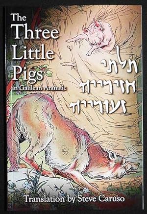 Talte Haziraiyah Ze'oraiyah "The Three Little Pigs"; Translation into Galilean Aramaic by Steve C...