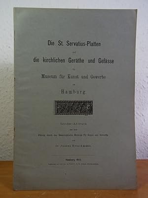 Bild des Verkufers fr Die St. Servatius-Platten und die kirchlichen Gerthe und Gefsse im Museum fr Kunst und Gewerbe zu Hamburg zum Verkauf von Antiquariat Weber