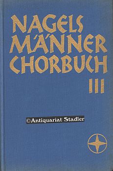 Nagels Männerchor-Buch. Teil 3. Edition Nagel 1202.