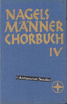 Nagels Männerchor-Buch. Teil 4. Edition Nagel 1203.
