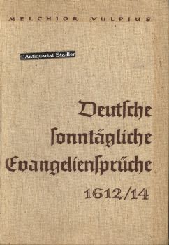 Deutsche sonntägliche Evangelien-Sprüche 1612/14 von Advent bis Trinitatis 1612. Geistliche Chorm...