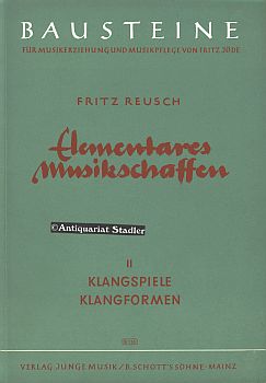 Elementares Musikschaffen. (Tonraumbuch). Teil: 2: Klangspiele und Klangformen. (= Bausteine f. M...