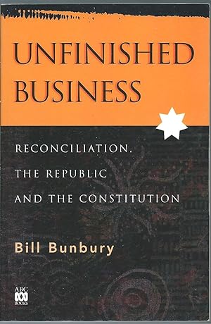 Seller image for Unfinished Business: Reconciliation, The Republic and The Constitution for sale by Taipan Books