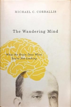 The Wandering Mind: What the Brain Does When You're Not Looking (Paperback)