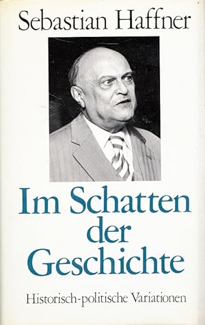 Seller image for Im Schatten der Geschichte : historisch-politische Variationen aus 20 Jahren. for sale by Versandantiquariat Nussbaum