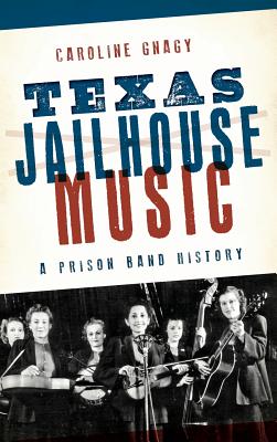 Bild des Verkufers fr Texas Jailhouse Music: A Prison Band History (Hardback or Cased Book) zum Verkauf von BargainBookStores