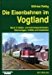 Seller image for Die Eisenbahnen im Vogtland Band 2 Entwicklung, Hauptstrecken, Fahrzeuge, Bahnbetriebwerke und Hochbauten for sale by der buecherjaeger antiquarischer Buchandel & Bchersuchdienst