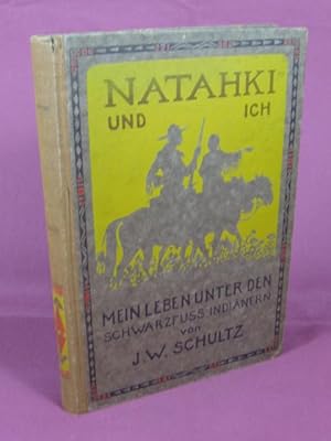 Bild des Verkufers fr Natahki und ich. Mein Leben unter den Schwarzfuss Indianern. zum Verkauf von Wolfgang Kohlweyer