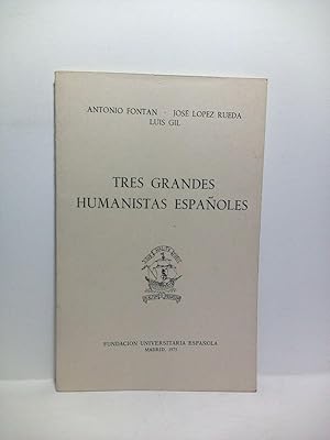 Imagen del vendedor de Tres grandes humanistas espaoles. (Conferencias pronunciadas en la Fundacin Universitaria Espaola los das 28 y 30 de mayo, y 6 de junio de 1975): Juan Luis Vives, la antigedad como sabiduria / Joseph Antonio Gonzlez de Salas, un fillogo clsico amigo de Quevedo / El Dean Mart o la esperanza fallida / [Los 3 conferenciantes] presentados con unas palabras de Pedro Sinz Rodrguez a la venta por Librera Miguel Miranda