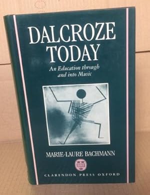 Imagen del vendedor de Dalcroze Today: An Education Through and into Music a la venta por Elder Books