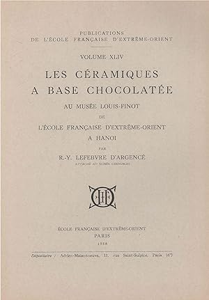 Image du vendeur pour Les Ceramiques a Base Chocolatee au Musee Louis-Finot de l'Ecole Franaise d'Extrme-Orient a Hanoi [Publications de l'cole franaise d'Extrme-Orient, v. 44.] mis en vente par Joseph Burridge Books