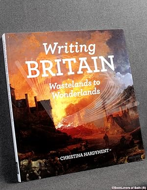 Writing Britain: Wastelands to Wonderlands