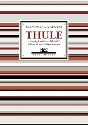 Imagen del vendedor de Thule (Antologa potica, 1898-1936). Edicin de Jos Andjar Almansa. Francisco Villaespesa (1877-1936) merece ser considerado uno de los mejores poetas del Modernismo espaol. De manera muy temprana, sus libros supieron plasmar con maestra la renovacin lrica impulsada desde Amrica por Rubn Daro. Thule, ttulo de esta antologa, no slo alude a una de las obras principales que consagr al autor, evoca tambin el reino ideal del arte y el mito con que desafiar la prosa del mundo. Por estas pginas desfila toda una geografa de la imaginacin poblada de crepsculos, cisnes, esfinges femeninas, parasos artificiales, solitarios parques de otoo y sonmbula msica de fuentes que dibujan la sensibilidad compleja de la modernidad, pero tambin la expresin de la melancola y el enigma vital que nos adentra en el reino interior del Simbolismo. Aqu reside lo ms valioso de Villaespesa: un lirismo matizado y sentimental que intensifica la sugerencia para interrogarse sobre el alma de la a la venta por Librera y Editorial Renacimiento, S.A.