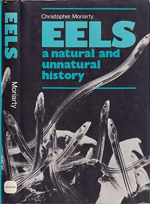 Seller image for EELS: A NATURAL AND UNNATURAL HISTORY. Christopher Moriarty. for sale by Coch-y-Bonddu Books Ltd