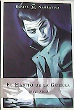 Imagen del vendedor de El Hbito de la Querra. Traduccin de Pilar Gonzlez rodrguez. a la venta por Librera y Editorial Renacimiento, S.A.