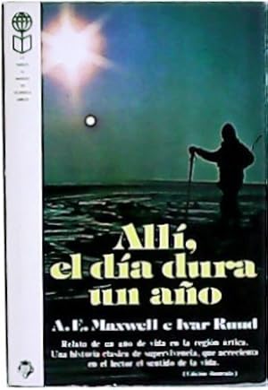 Seller image for All, el da dura un ao. Relato de un ao en la regin rtica. Fotografas de Ivar Rudd. Traduccin de Isabel Esteban Gell. for sale by Librera y Editorial Renacimiento, S.A.