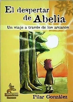 Bild des Verkufers fr El despertar de Abelia. Un viaje a travs de los arcanos. zum Verkauf von Librera y Editorial Renacimiento, S.A.
