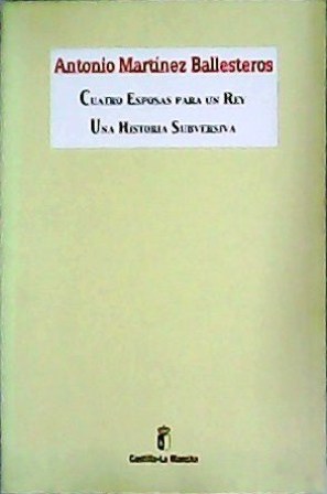 Image du vendeur pour Cuatro esposas para un rey. Una historia subversiva. mis en vente par Librera y Editorial Renacimiento, S.A.