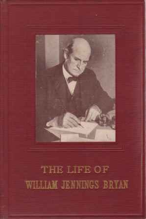 Bild des Verkufers fr THE LIFE OF WILLIAM JENNINGS BRYAN zum Verkauf von Complete Traveller Antiquarian Bookstore