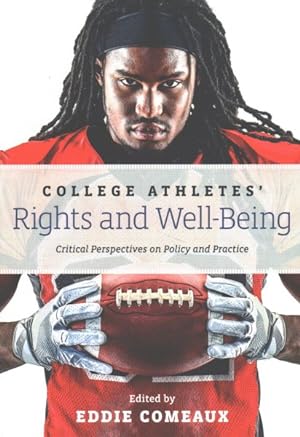 Bild des Verkufers fr College Athletes' Rights and Well-Being : Critical Perspectives on Policy and Practice zum Verkauf von GreatBookPrices