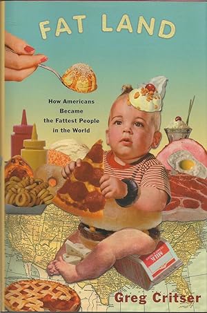 Imagen del vendedor de Fat Land: How Americans Became the Fattest People in the World a la venta por ELK CREEK HERITAGE BOOKS (IOBA)