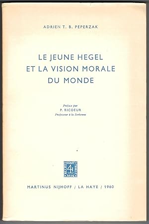 Le Jeune Hegel et la vision morale du monde. Préface par Paul Ricoeur.