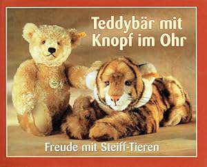 Seller image for Teddybr mit Knopf im Ohr. Freude mit Steiff- Tieren. for sale by Antiquariat Bernhardt