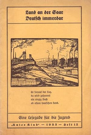 Bild des Verkufers fr Land an der Saar. Deutsch immerdar (Eine Lesegabe fr die Jugend) zum Verkauf von ANTIQUARIAT H. EPPLER