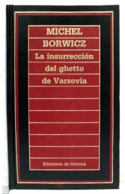 Imagen del vendedor de LA INSURRECCION DEL GHETTO DE VARSOVIA. BIBLIOTECA DE HISTORIA N 39. a la venta por Librera Raimundo