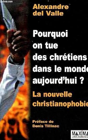 Bild des Verkufers fr POURQUOI ON TUE DES CHRETIENS DANS LE MONDE AUJOURD'HUI ? LA NOUVELLE CHRISTIANOPHOBIE. zum Verkauf von Le-Livre