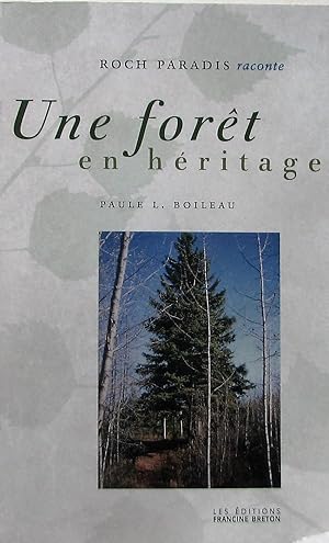 Roch Paradis raconte : Une forêt en héritage