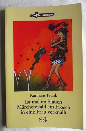 Bild des Verkufers fr Ist mal im blauen Mrchenwald ein Frosch in eine Frau verknallt zum Verkauf von VersandAntiquariat Claus Sydow