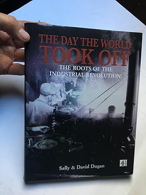 Imagen del vendedor de The Day the World Took Off: The Roots of the Industrial Revolution a la venta por Book Souk