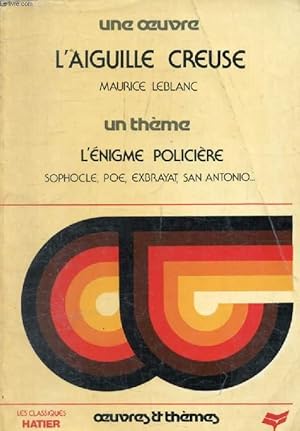 Image du vendeur pour L'AIGUILLE CREUSE (Une Oeuvre), L'ENIGME POLICIERE (Un Thme) (Classiques Illustrs Hatier) mis en vente par Le-Livre